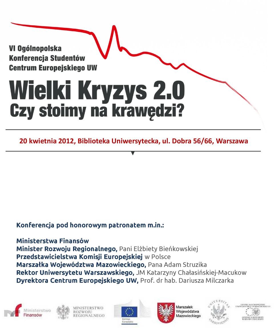 Komisji Europejskiej w Polsce Marszałka Województwa Mazowieckiego, Pana Adam Struzika Rektor Uniwersytetu