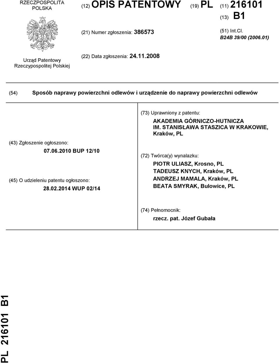 2008 (54) Sposób naprawy powierzchni odlewów i urządzenie do naprawy powierzchni odlewów (43) Zgłoszenie ogłoszono: 07.06.