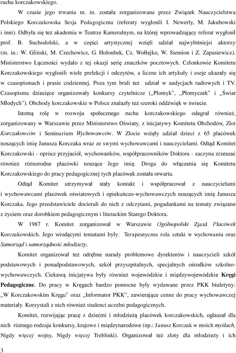 Czechowicz, G. Holoubek, Cz. Wołłejko, W. Siemion i Z. Zapasiewicz). Ministerstwo Łączności wydało z tej okazji serię znaczków pocztowych.