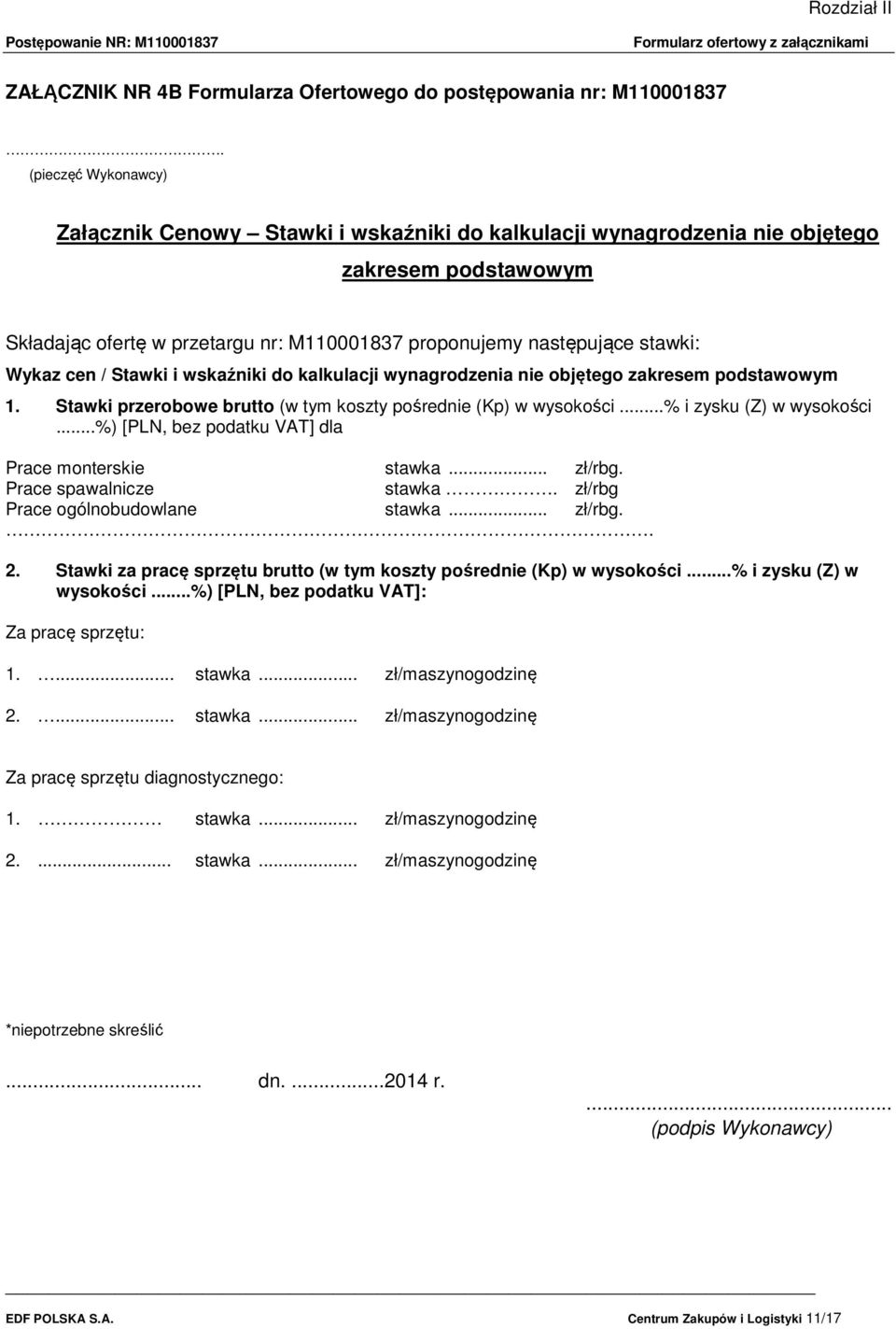 wskaźniki do kalkulacji wynagrodzenia nie objętego zakresem podstawowym 1. Stawki przerobowe brutto (w tym koszty pośrednie (Kp) w wysokości...% i zysku (Z) w wysokości.