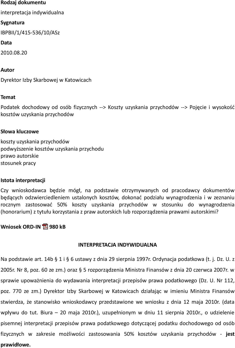 uzyskania przychodów podwyższenie kosztów uzyskania przychodu prawo autorskie stosunek pracy Istota interpretacji Czy wnioskodawca będzie mógł, na podstawie otrzymywanych od pracodawcy dokumentów