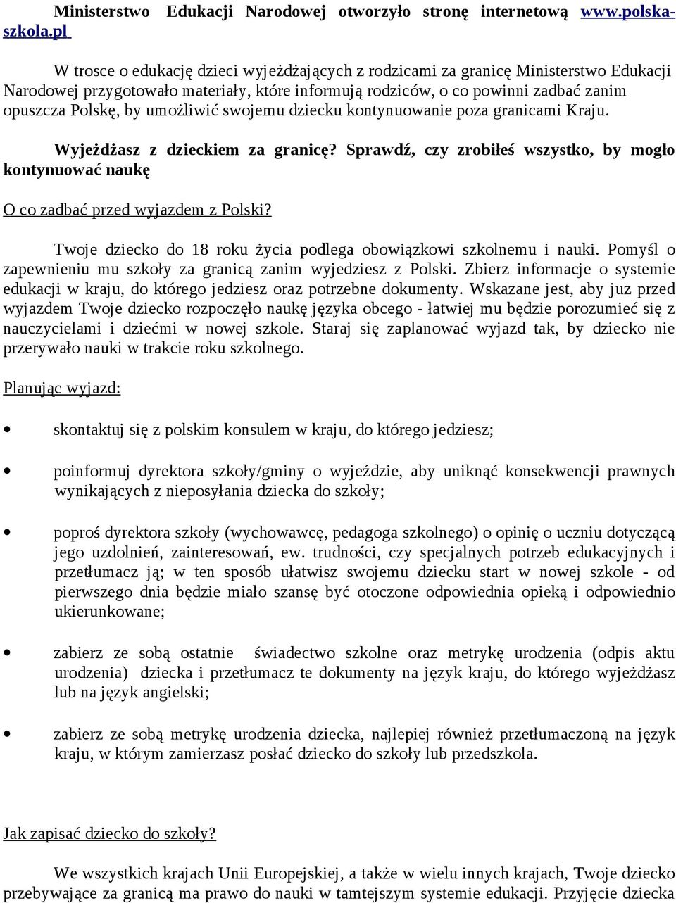 umożliwić swojemu dziecku kontynuowanie poza granicami Kraju. Wyjeżdżasz z dzieckiem za granicę? Sprawdź, czy zrobiłeś wszystko, by mogło kontynuować naukę O co zadbać przed wyjazdem z Polski?