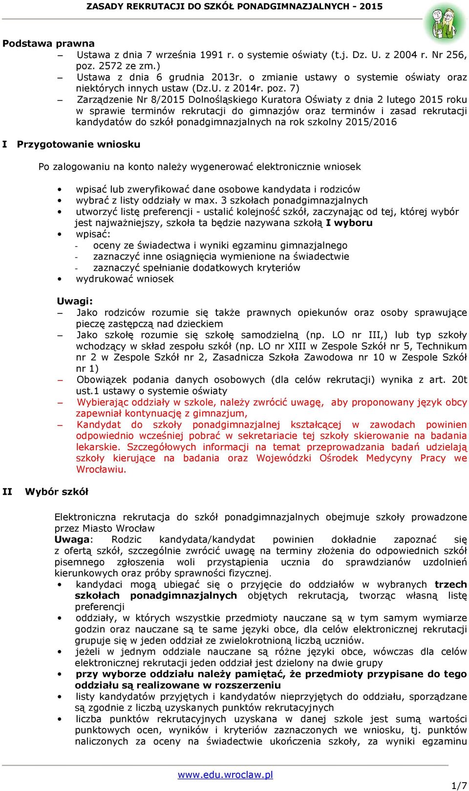 7) Zarządzenie Nr 8/2015 Dolnośląskiego Kuratora Oświaty z dnia 2 lutego 2015 roku w sprawie terminów rekrutacji do gimnazjów oraz terminów i zasad rekrutacji kandydatów do szkół ponadgimnazjalnych