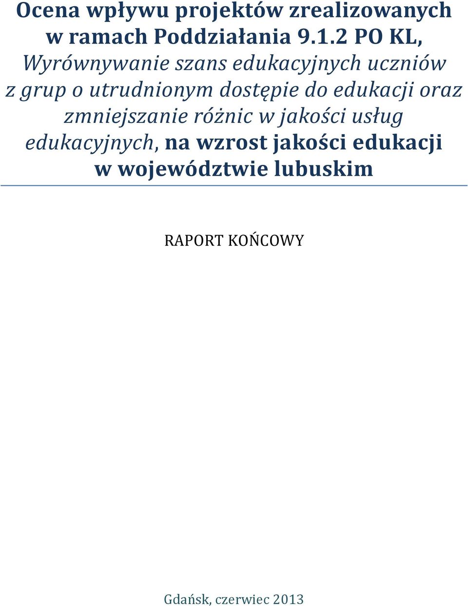 dostępie do edukacji oraz zmniejszanie różnic w jakości usług