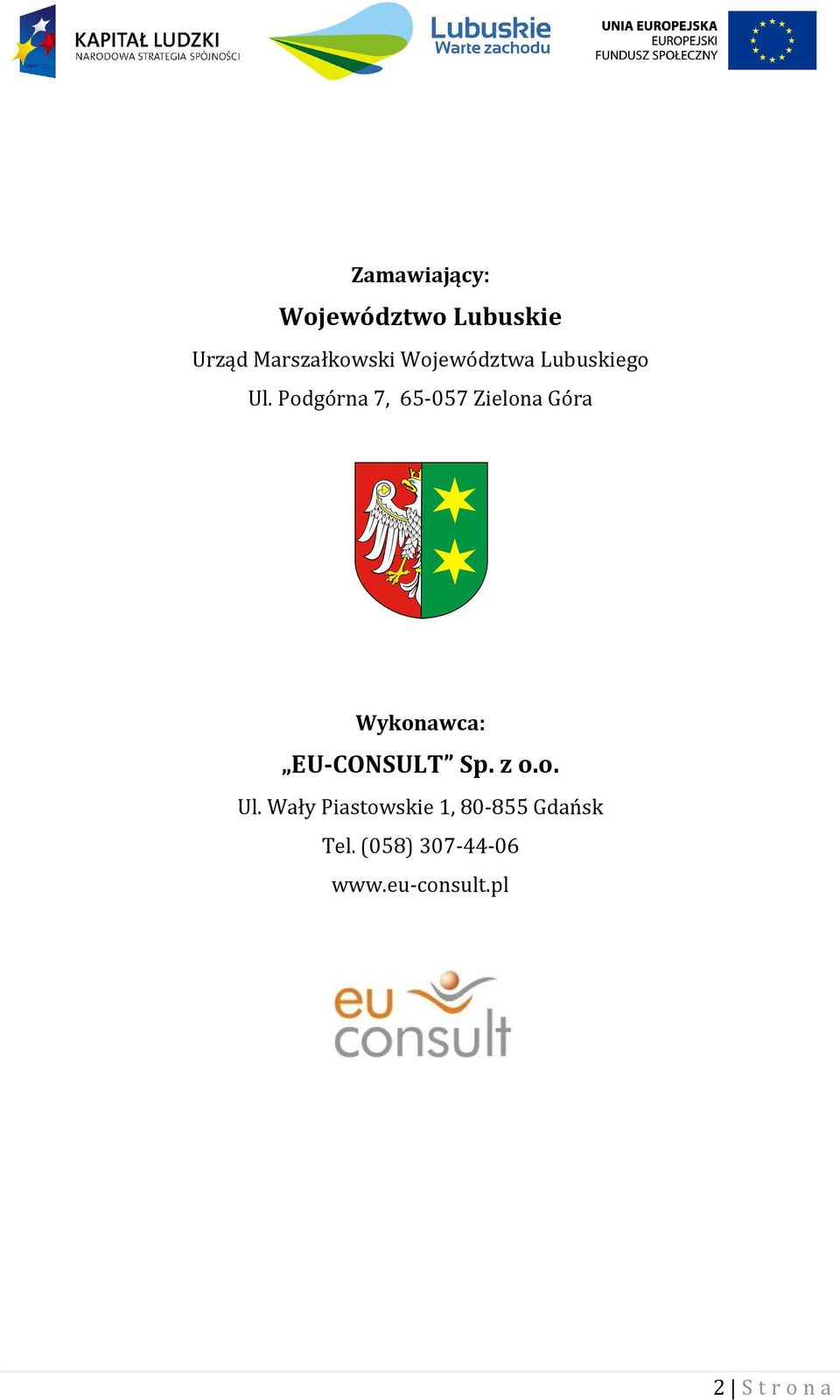 Podgórna 7, 65-057 Zielona Góra Wykonawca: EU-CONSULT Sp.