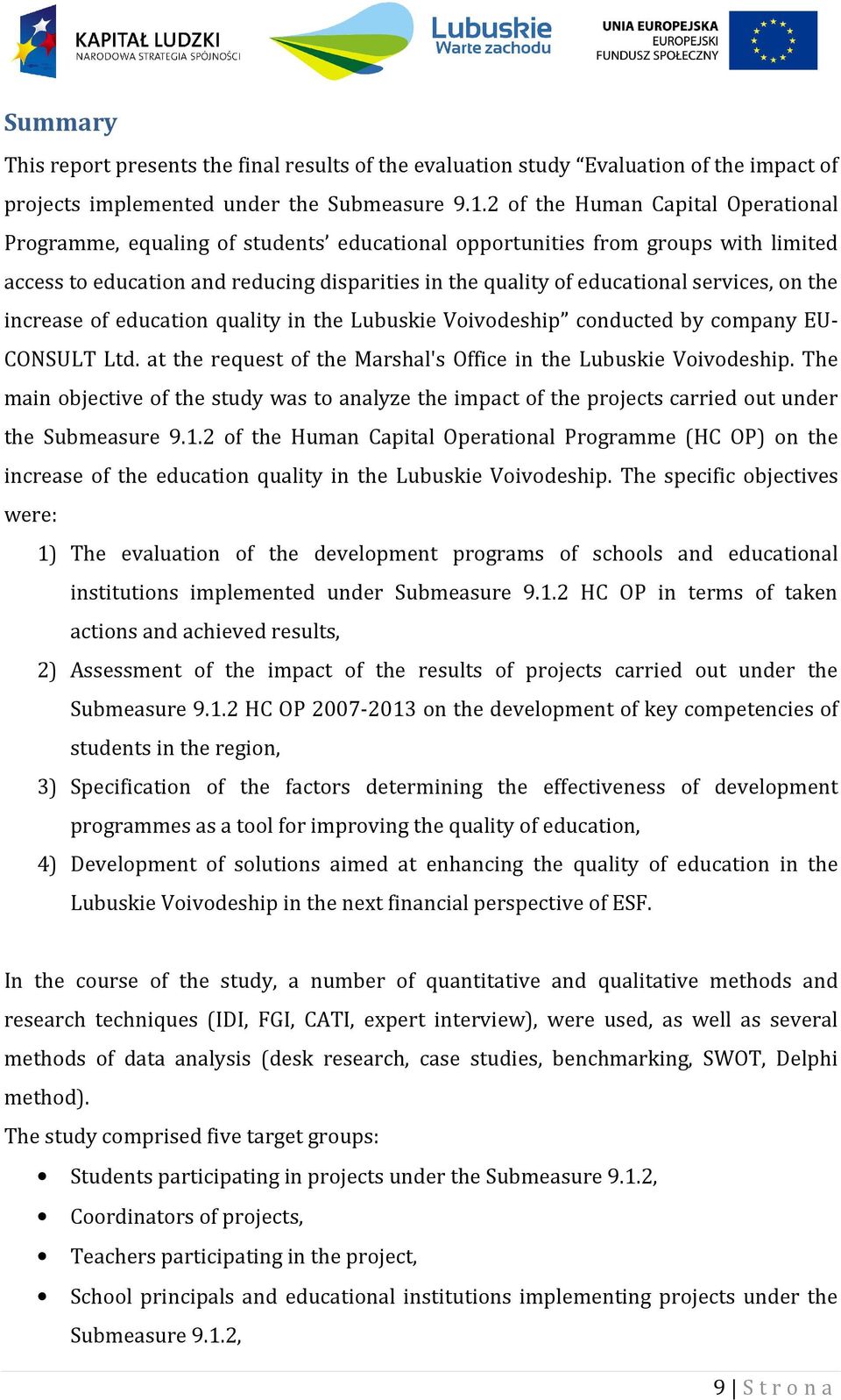 services, on the increase of education quality in the Lubuskie Voivodeship conducted by company EU- CONSULT Ltd. at the request of the Marshal's Office in the Lubuskie Voivodeship.