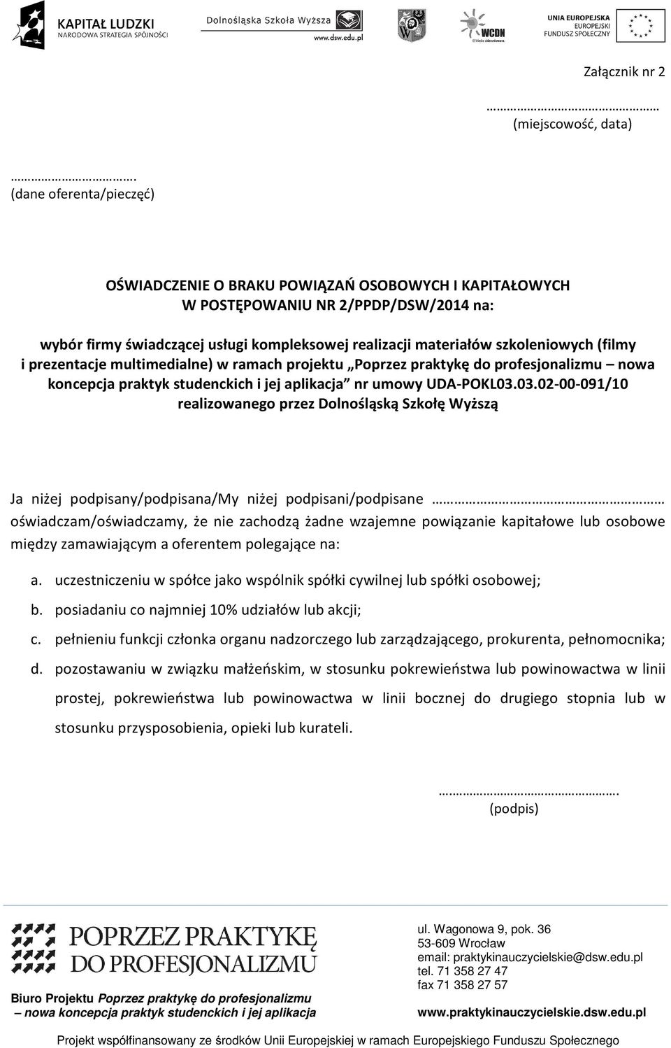 (filmy i prezentacje multimedialne) w ramach projektu Poprzez praktykę do profesjonalizmu nowa koncepcja praktyk studenckich i jej aplikacja nr umowy UDA-POKL03.