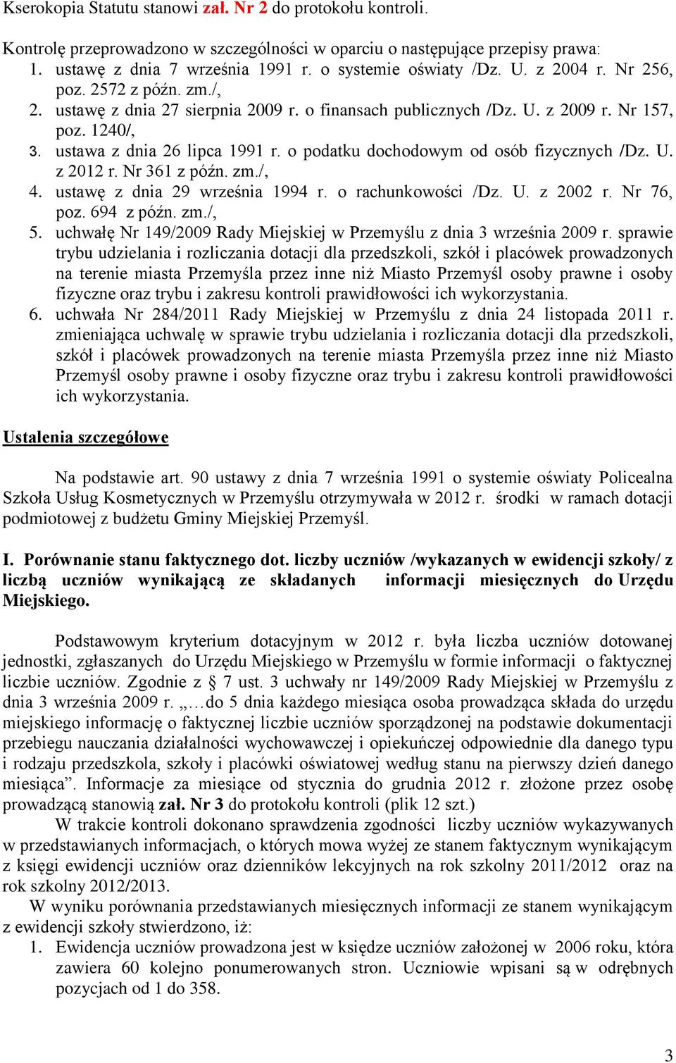 o podatku dochodowym od osób fizycznych /Dz. U. z 2012 r. Nr 361 z późn. zm./, 4. ustawę z dnia 29 września 1994 r. o rachunkowości /Dz. U. z 2002 r. Nr 76, poz. 694 z późn. zm./, 5.