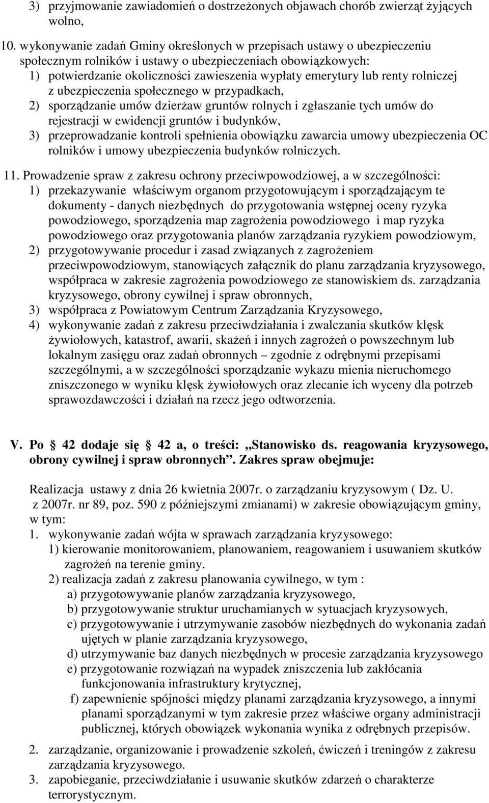 renty rolniczej z ubezpieczenia społecznego w przypadkach, 2) sporządzanie umów dzierŝaw gruntów rolnych i zgłaszanie tych umów do rejestracji w ewidencji gruntów i budynków, 3) przeprowadzanie