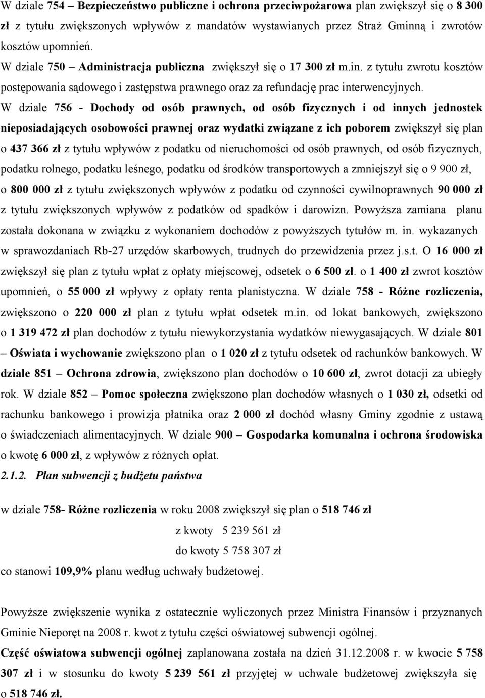 W dziale 756 - Dochody od osób prawnych, od osób fizycznych i od innych jednostek nieposiadających osobowości prawnej oraz wydatki związane z ich poborem zwiększył się plan o 437 366 zł z tytułu