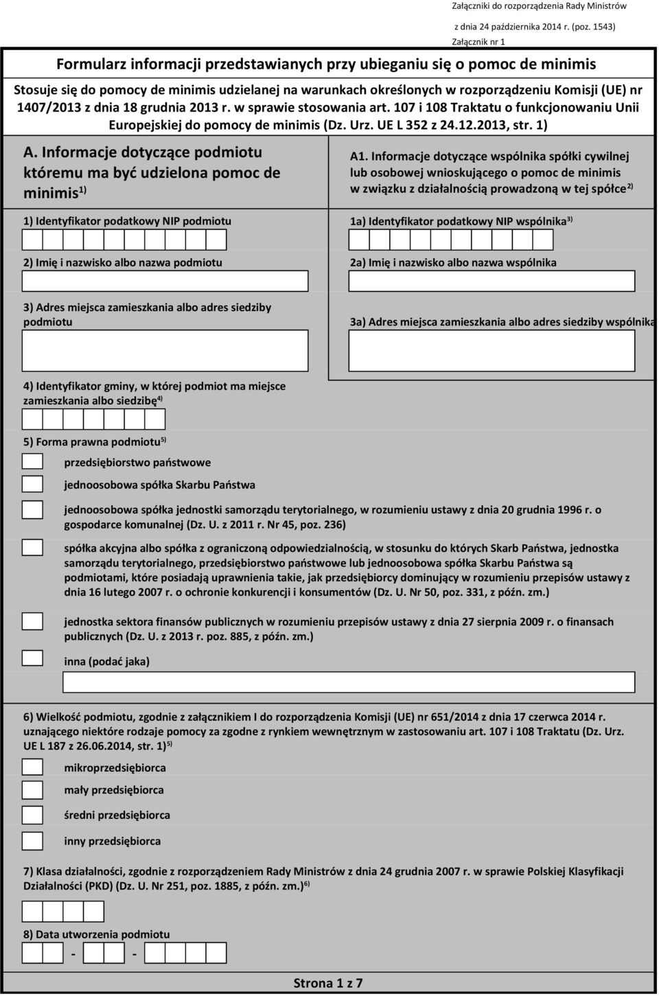 1407/2013 z dnia 18 grudnia 2013 r. w sprawie stosowania art. 107 i 108 Traktatu o funkcjonowaniu Unii Europejskiej do pomocy de minimis (Dz. Urz. UE L 352 z 24.12.2013, str. 1) A.