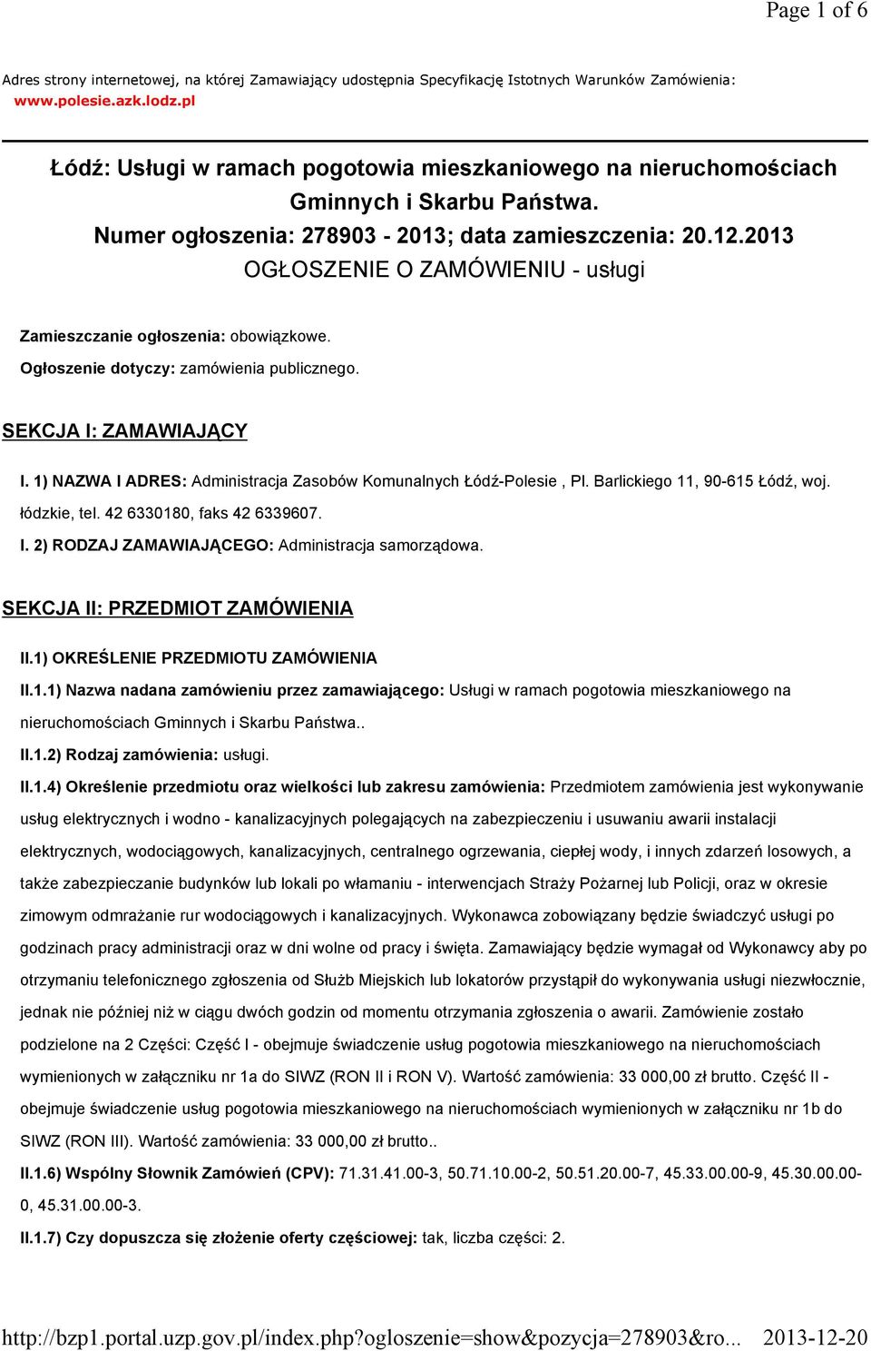 2013 OGŁOSZENIE O ZAMÓWIENIU - usługi Zamieszczanie ogłoszenia: obowiązkowe. Ogłoszenie dotyczy: zamówienia publicznego. SEKCJA I: ZAMAWIAJĄCY I.