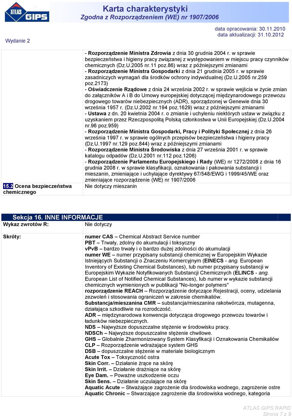 86) wraz z późniejszymi zmianami - Rozporządzenie Ministra Gospodarki z dnia 21 grudnia 2005 r. w sprawie zasadniczych wymagań dla środków ochrony indywidualnej (Dz.U.2005 nr.259 poz.