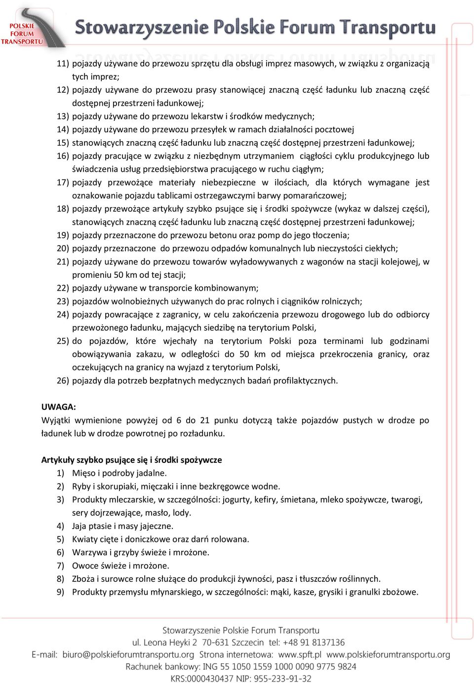 część ładunku lub znaczną część dostępnej przestrzeni ładunkowej; 16) pojazdy pracujące w związku z niezbędnym utrzymaniem ciągłości cyklu produkcyjnego lub świadczenia usług przedsiębiorstwa