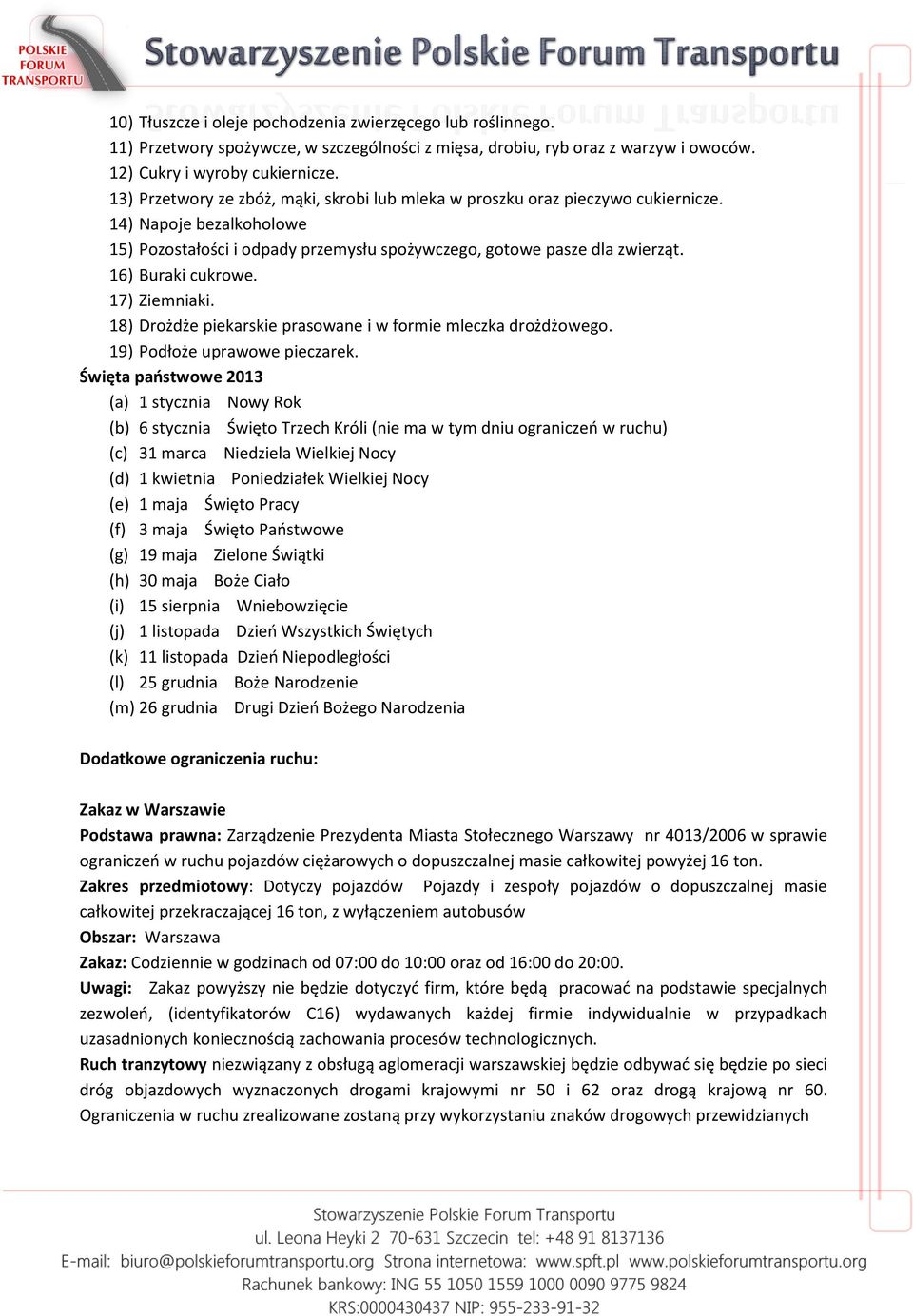 16) Buraki cukrowe. 17) Ziemniaki. 18) Drożdże piekarskie prasowane i w formie mleczka drożdżowego. 19) Podłoże uprawowe pieczarek.