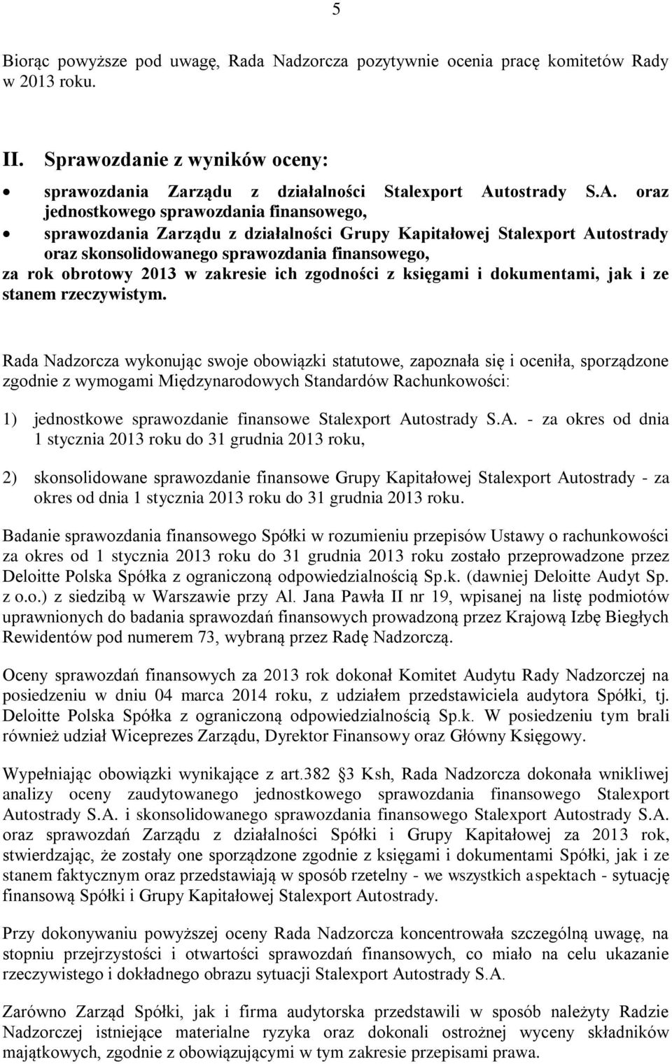 oraz jednostkowego sprawozdania finansowego, sprawozdania Zarządu z działalności Grupy Kapitałowej Stalexport Autostrady oraz skonsolidowanego sprawozdania finansowego, za rok obrotowy 2013 w