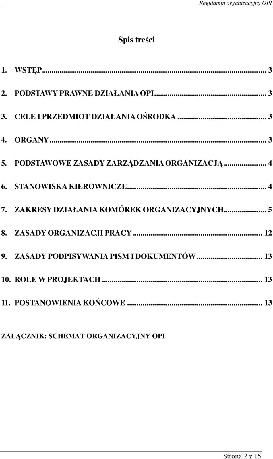 ZAKRESY DZIAŁANIA KOMÓREK ORGANIZACYJNYCH... 5 8. ZASADY ORGANIZACJI PRACY... 12 9.