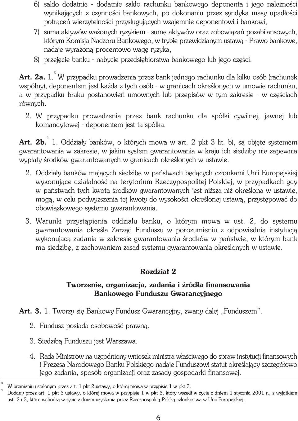 nadaje wyra on¹ procentowo wagê ryzyka, 8) przejêcie banku - nabycie przedsiêbiorstwa bankowego lub jego czêœci. Art. 2a. 1.