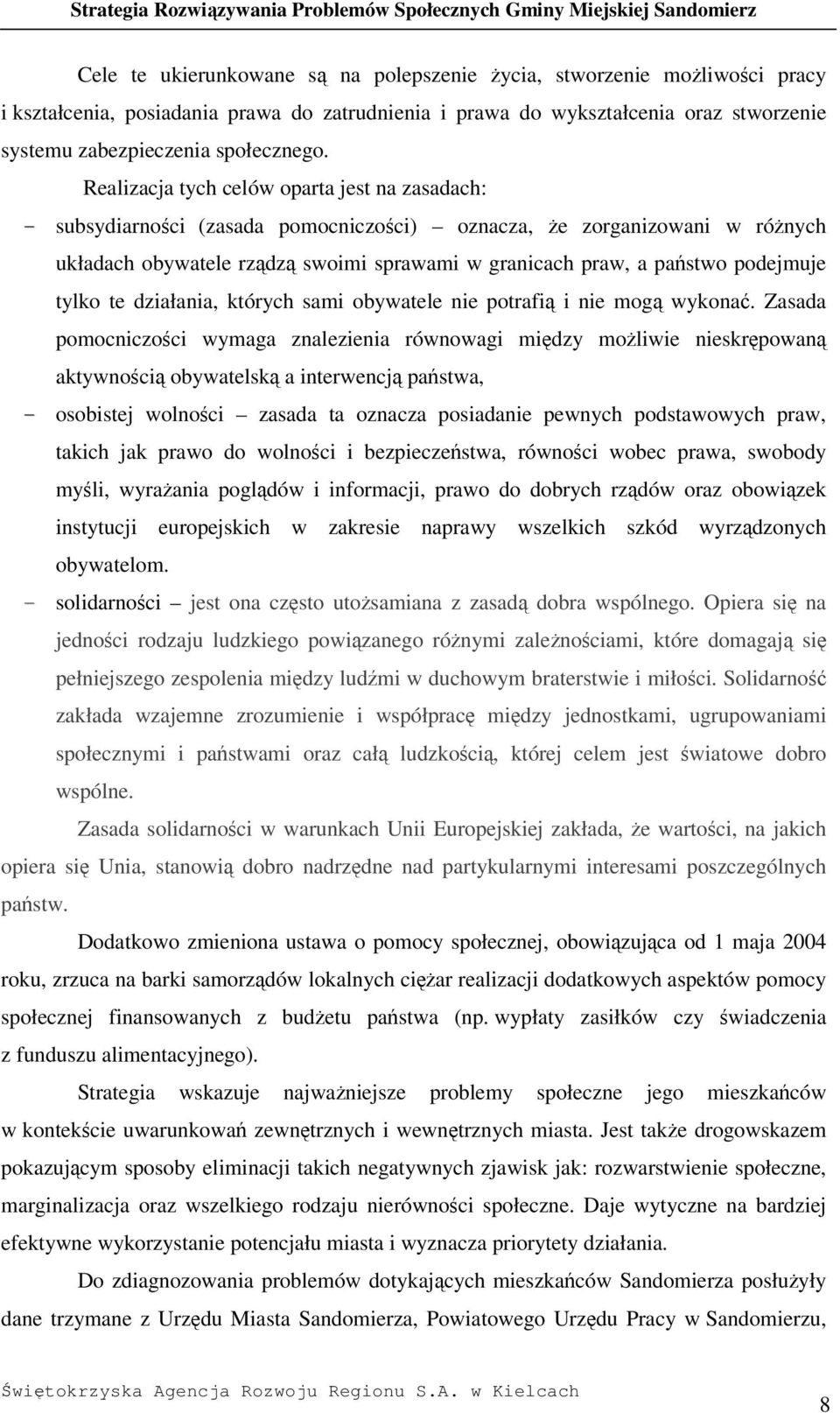 te działania, których sami obywatele nie potrafi i nie mog wykona.