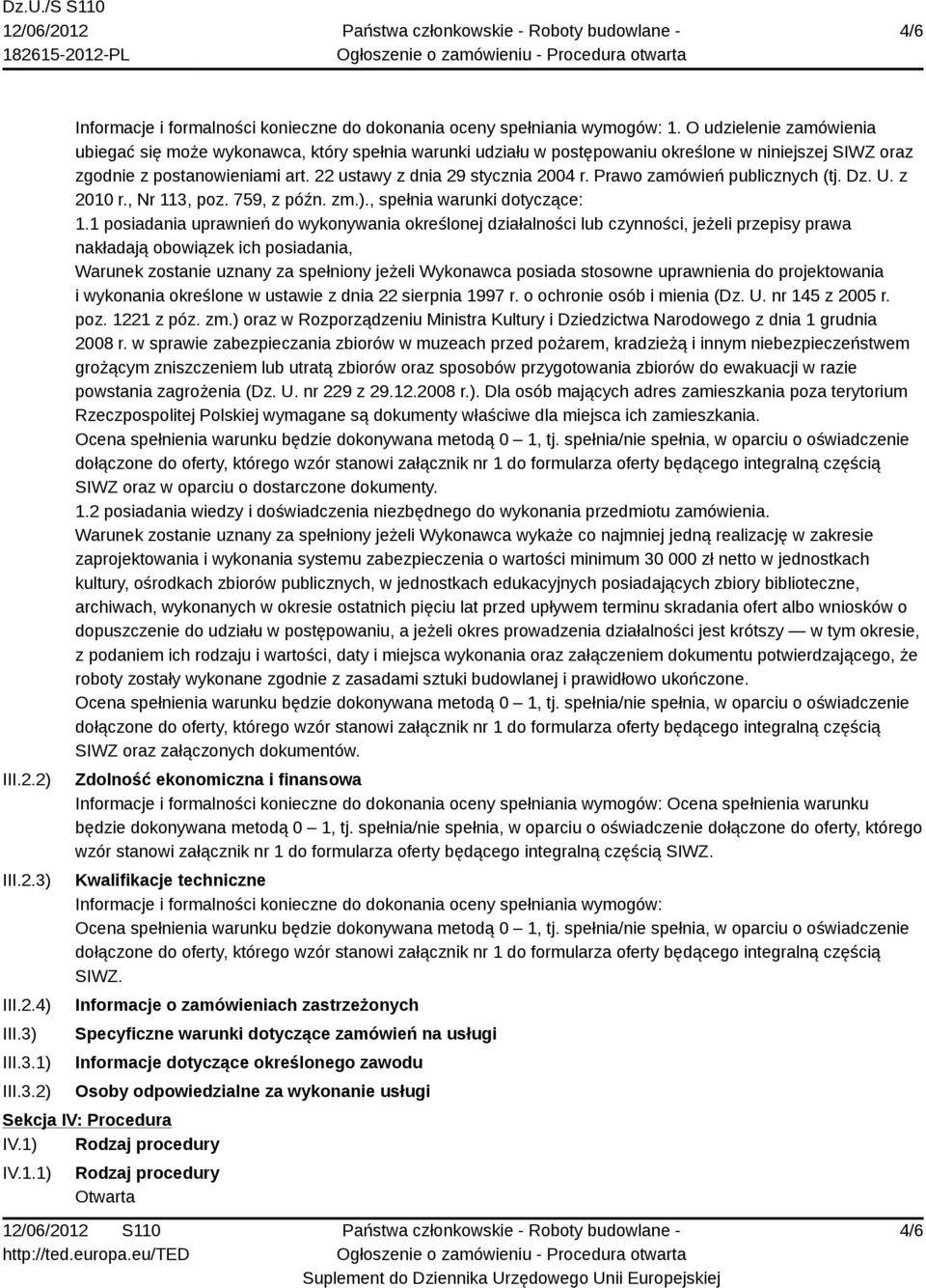 Prawo zamówień publicznych (tj. Dz. U. z 2010 r., Nr 113, poz. 759, z późn. zm.)., spełnia warunki dotyczące: 1.