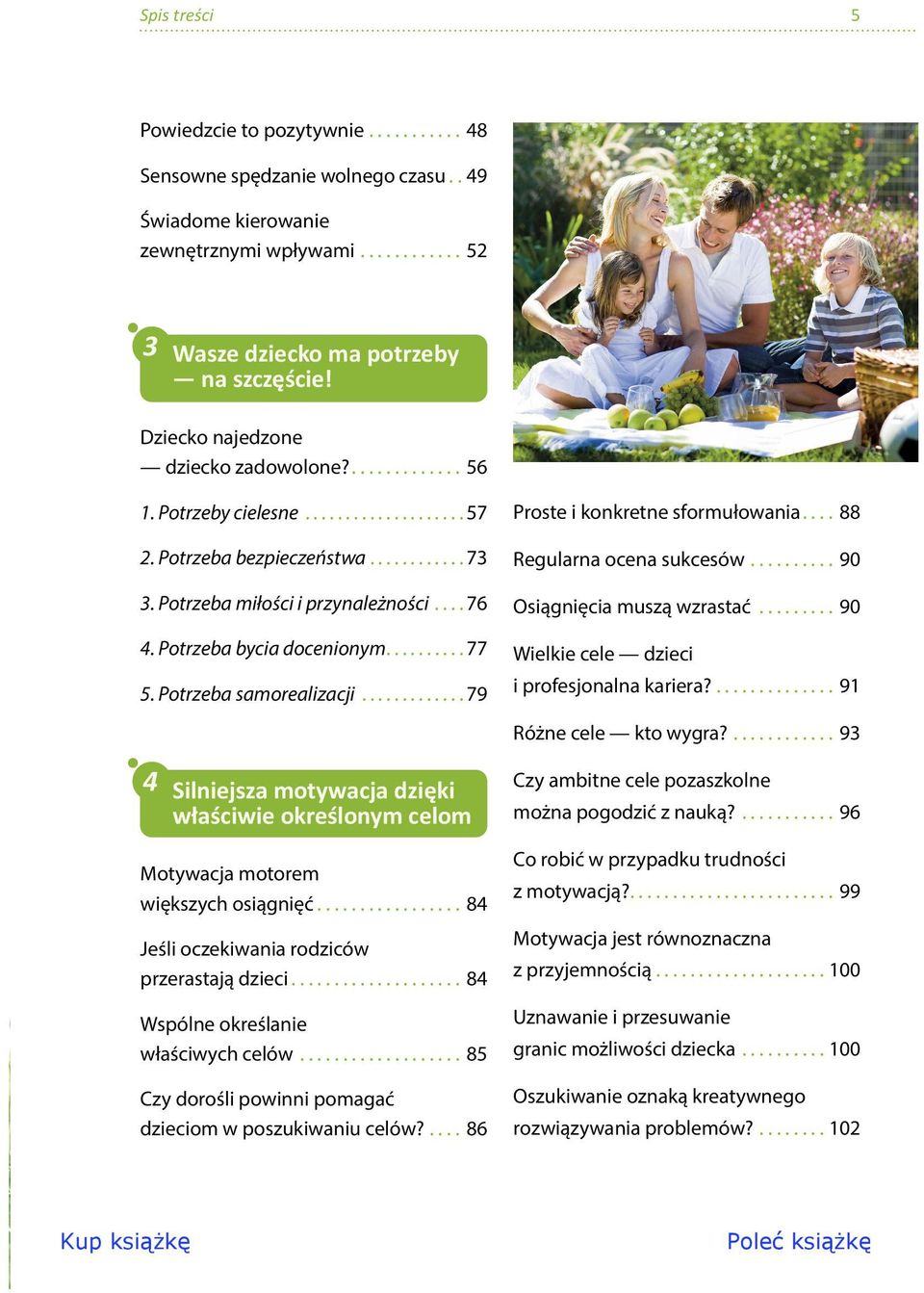 Potrzeba bycia docenionym..........77 5. Potrzeba samorealizacji.............79 Proste i konkretne sformułowania.... 88 Regularna ocena sukcesów.......... 90 Osiągnięcia muszą wzrastać.