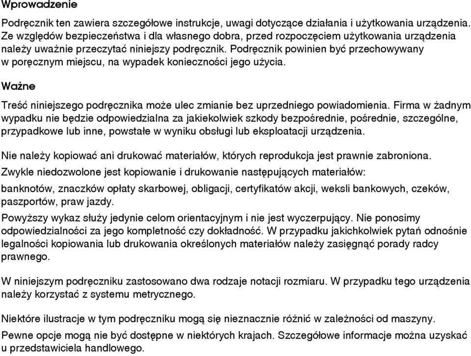 Podrêcznik powinien byæ przechowywany w porêcznym miejscu, na wypadek koniecznoãci jego uåycia. Waåne Treãæ niniejszego podrêcznika moåe ulec zmianie bez uprzedniego powiadomienia.