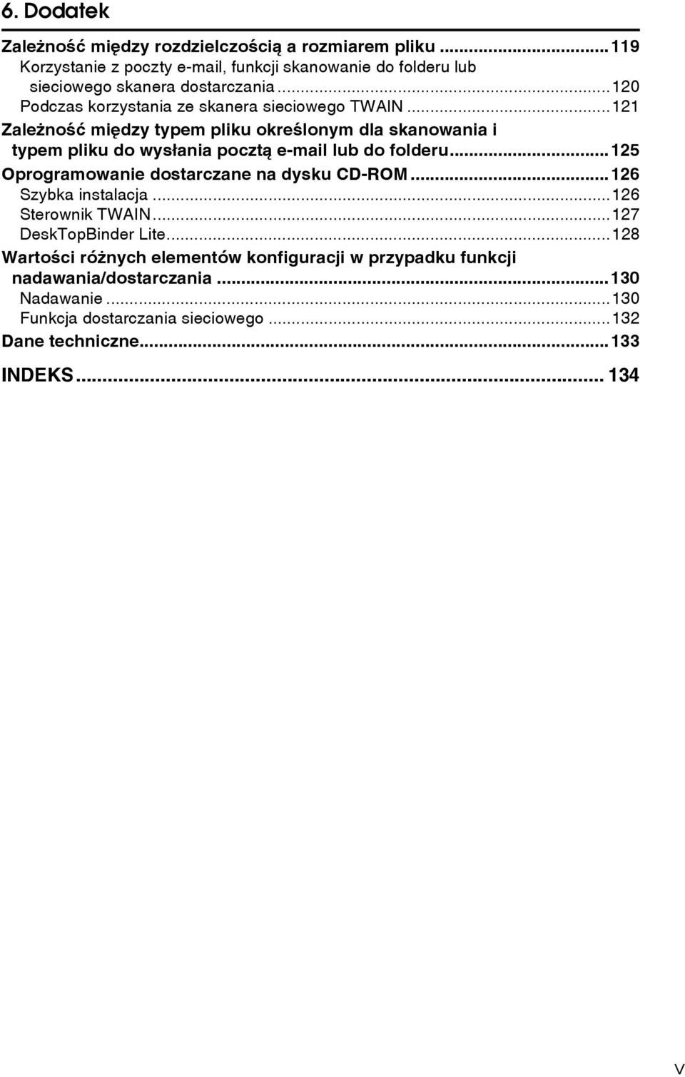 ..121 Zaleånoãæ miêdzy typem pliku okreãlonym dla skanowania i typem pliku do wysâania pocztà e-mail lub do folderu.