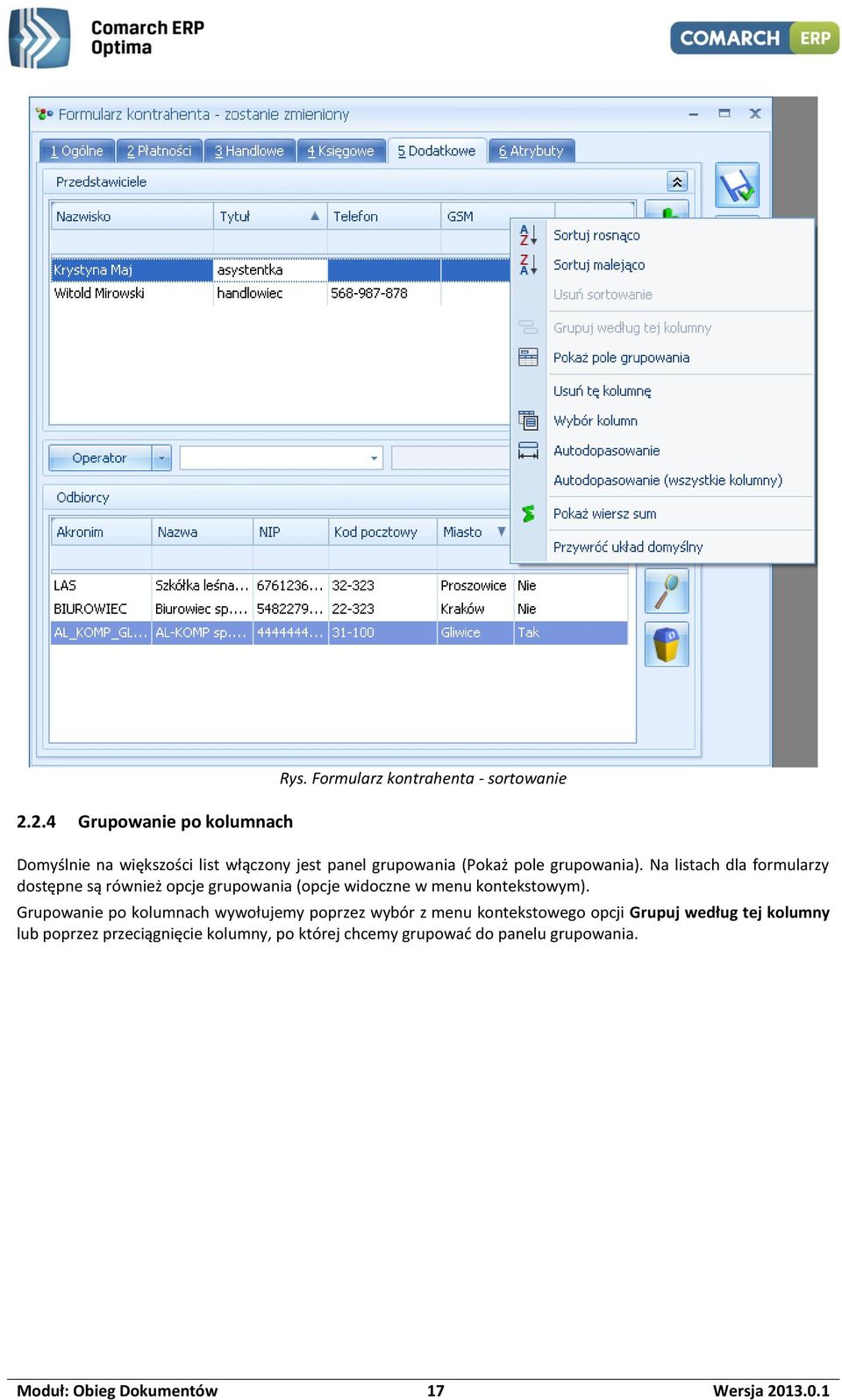 Na listach dla formularzy dostępne są również opcje grupowania (opcje widoczne w menu kontekstowym).