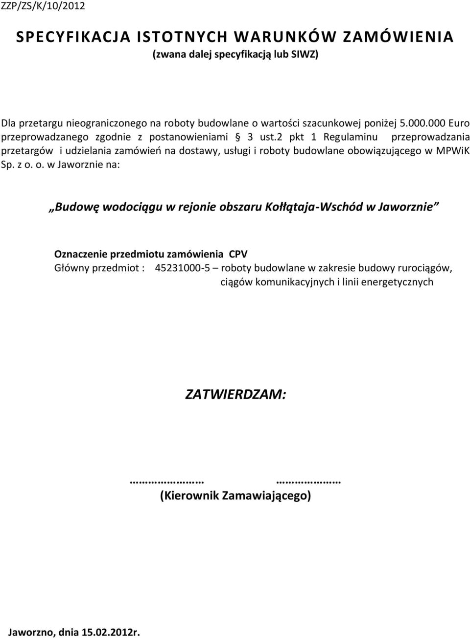 2 pkt 1 Regulaminu przeprowadzania przetargów i udzielania zamówień na dostawy, usługi i roboty budowlane ob