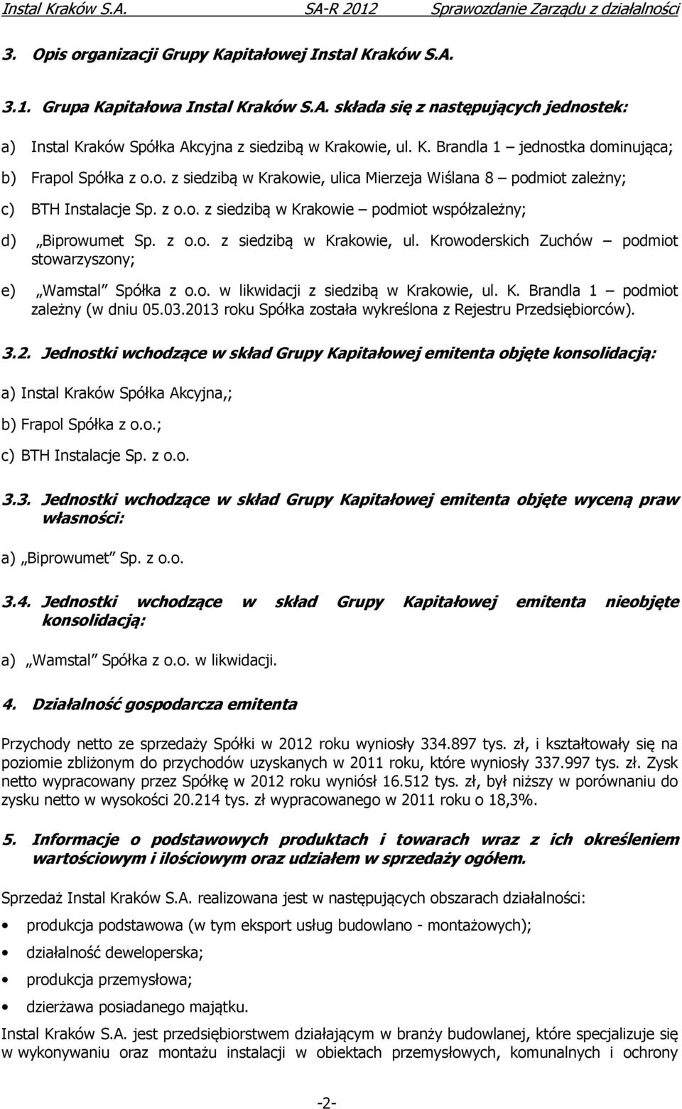 o. w likwidacji z siedzibą w Krakowie, ul. K. Brandla 1 podmiot zależny (w dniu 05.03.20