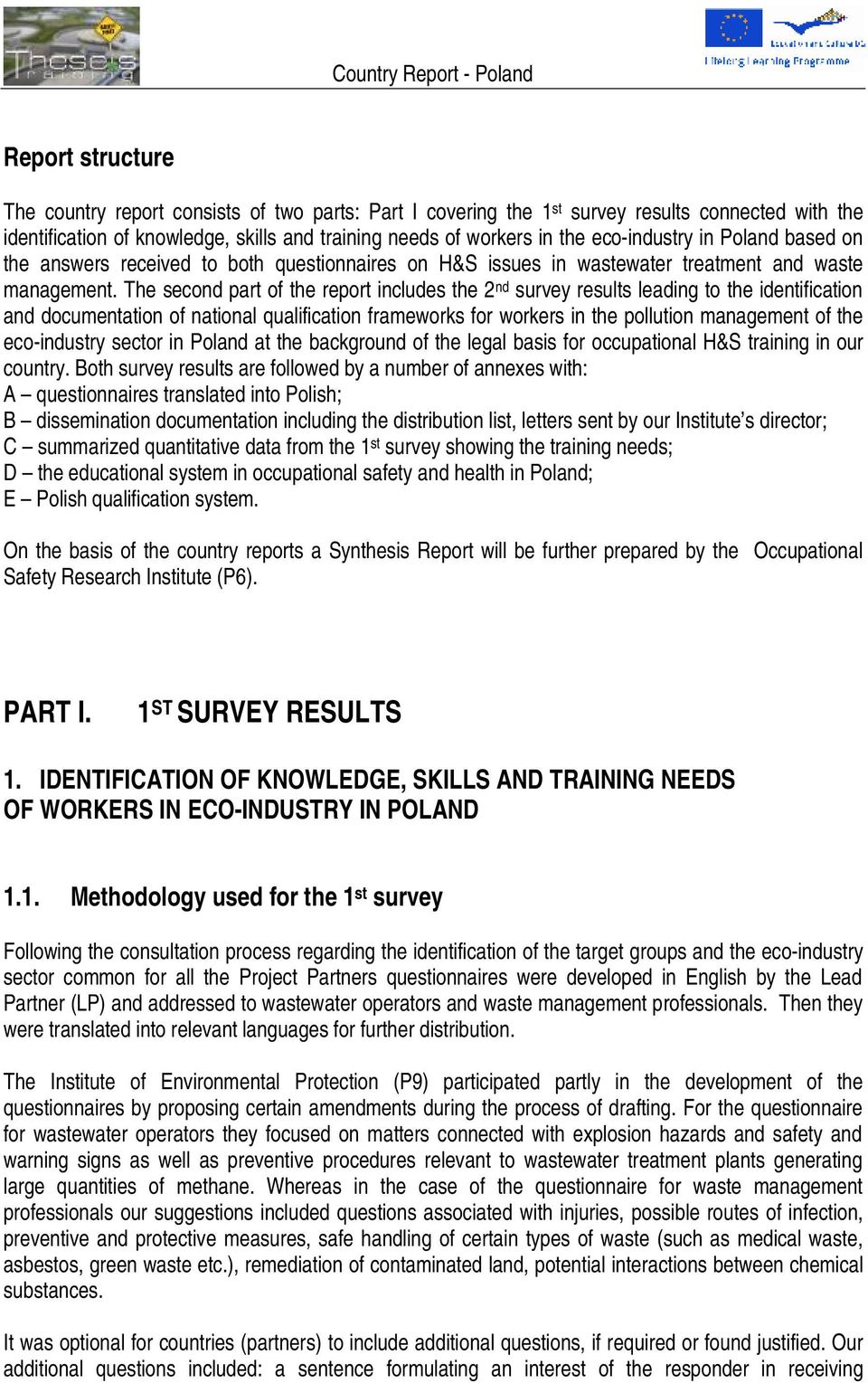 The second part of the report includes the 2 nd survey results leading to the identification and documentation of national qualification frameworks for workers in the pollution management of the