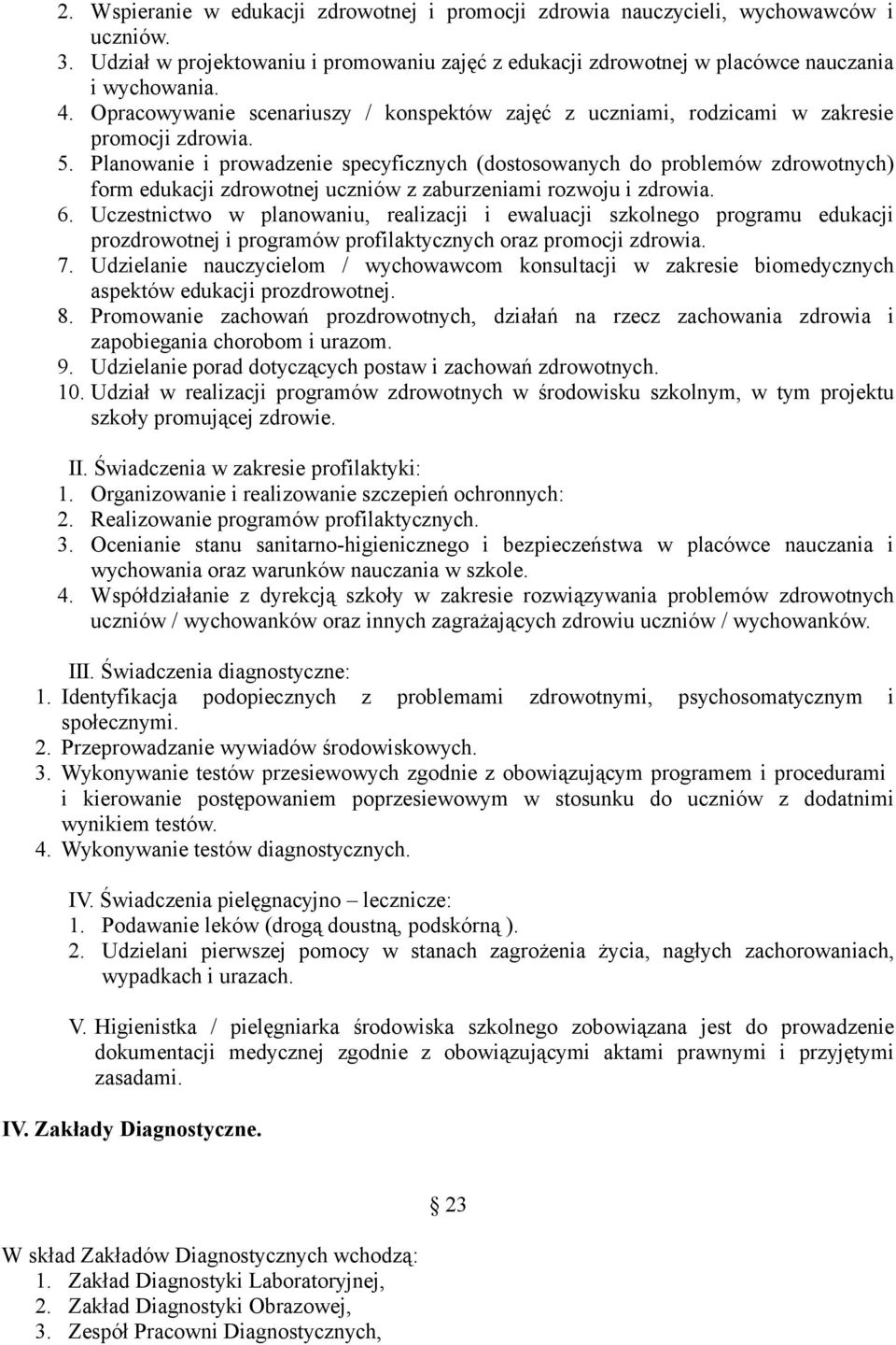 Planowanie i prowadzenie specyficznych (dostosowanych do problemów zdrowotnych) form edukacji zdrowotnej uczniów z zaburzeniami rozwoju i zdrowia. 6.