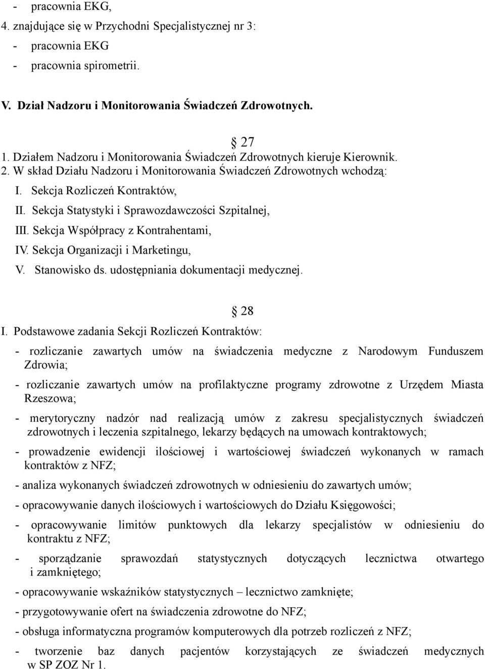 Sekcja Statystyki i Sprawozdawczości Szpitalnej, III. Sekcja Współpracy z Kontrahentami, IV. Sekcja Organizacji i Marketingu, V. Stanowisko ds. udostępniania dokumentacji medycznej. 28 I.