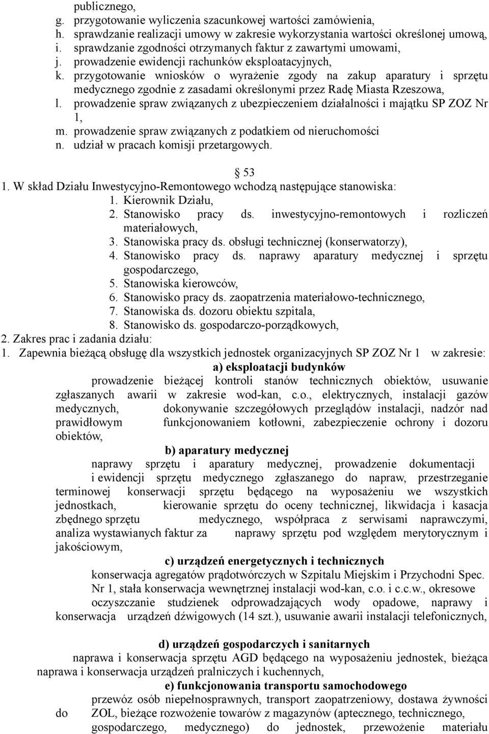 przygotowanie wniosków o wyrażenie zgody na zakup aparatury i sprzętu medycznego zgodnie z zasadami określonymi przez Radę Miasta Rzeszowa, l.