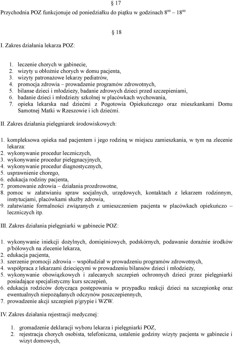 badanie dzieci i młodzieży szkolnej w placówkach wychowania, 7. opieka lekarska nad dziećmi z Pogotowia Opiekuńczego oraz mieszkankami Domu Samotnej Matki w Rzeszowie i ich dziećmi. II.