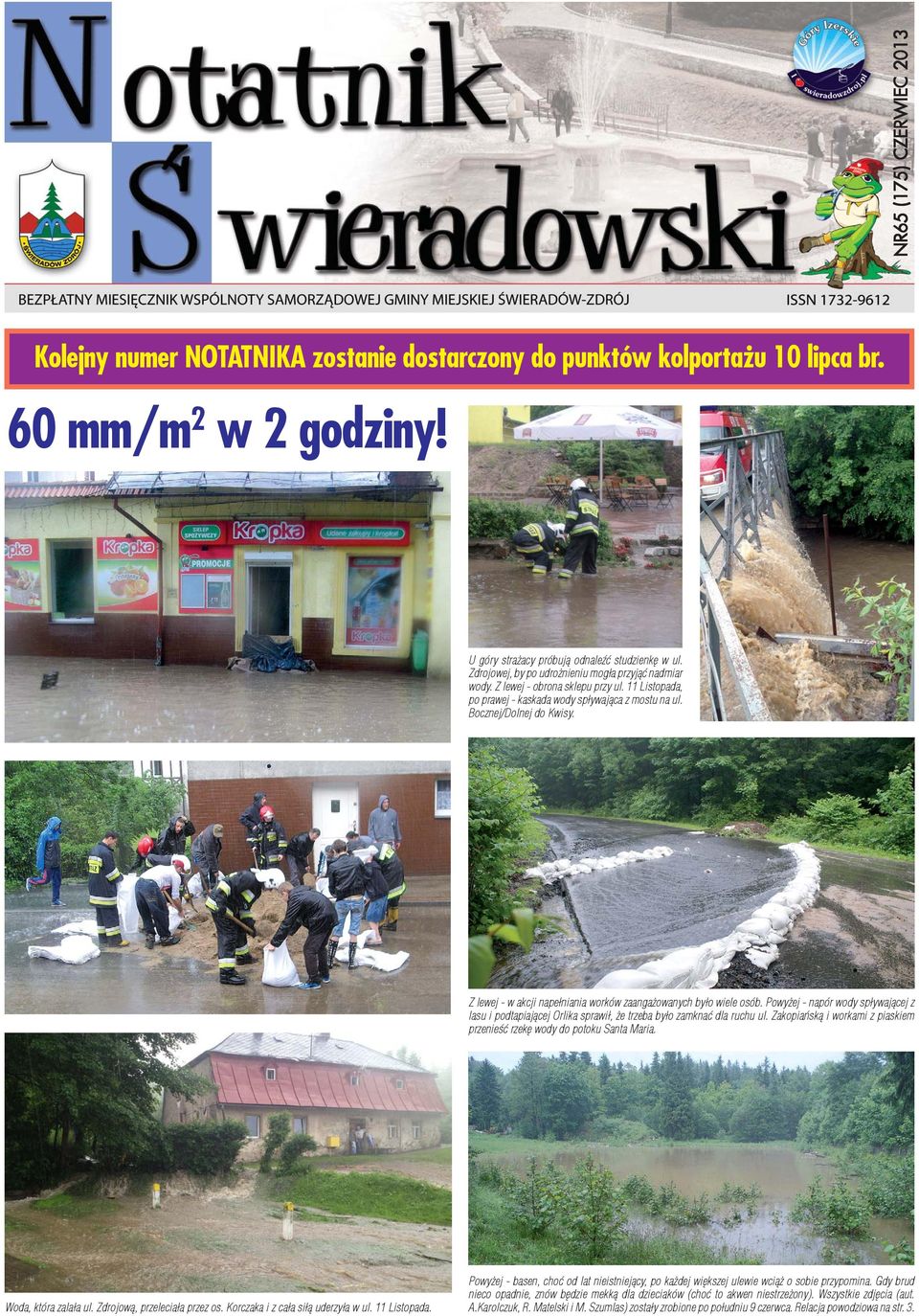 Z lewej - w akcji nape³niania worków zaanga owanych by³o wiele osób. Powy ej - napór wody sp³ywaj¹cej z lasu i podtapiaj¹cej Orlika sprawi³, e trzeba by³o zamknaæ dla ruchu ul.