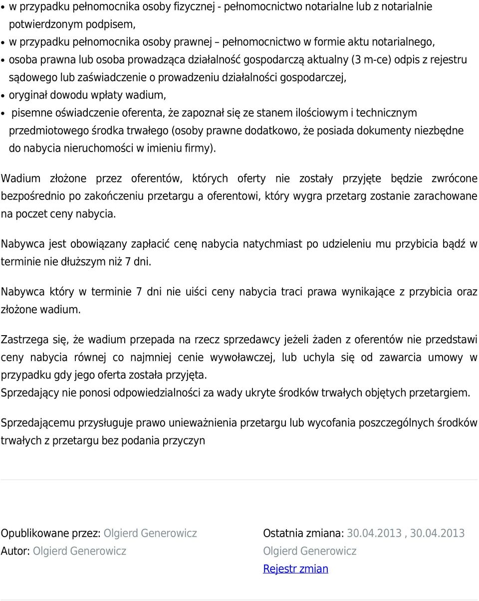 oświadczenie oferenta, że zapoznał się ze stanem ilościowym i technicznym przedmiotowego środka trwałego (osoby prawne dodatkowo, że posiada dokumenty niezbędne do nabycia nieruchomości w imieniu