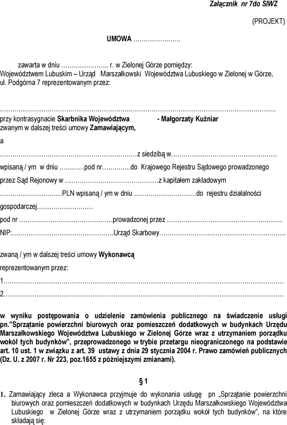 .do Krajowego Rejestru Sądowego prowadzonego przez Sąd Rejonowy w z kapitałem zakładowym PLN wpisaną / ym w dniu do rejestru działalności gospodarczej pod nr prowadzonej przez.. NIP:.Urząd Skarbowy.