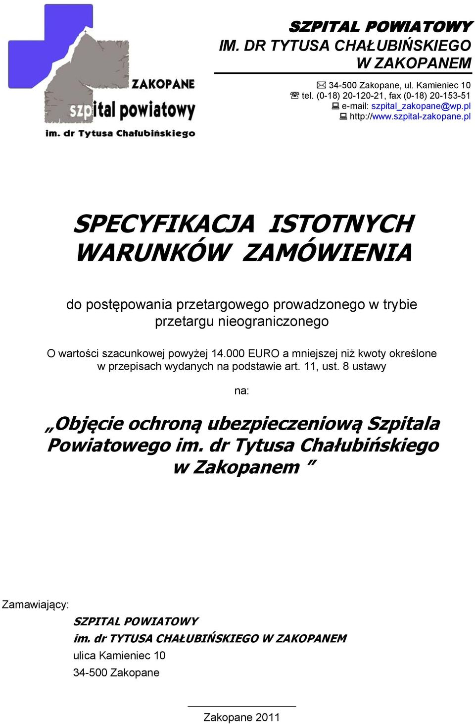 pl SPECYFIKACJA ISTOTNYCH WARUNKÓW ZAMÓWIENIA do postępowania przetargowego prowadzonego w trybie przetargu nieograniczonego O wartości szacunkowej powyżej 14.