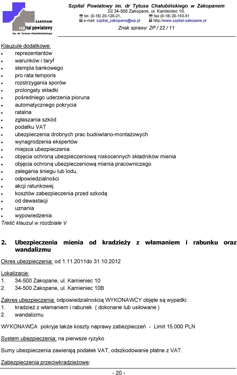 ochroną ubezpieczeniową mienia pracowniczego zalegania śniegu lub lodu, odpowiedzialności akcji ratunkowej kosztów zabezpieczenia przed szkodą od dewastacji uznania wypowiedzenia Treść klauzul w