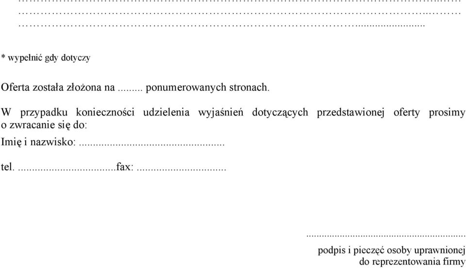 W przypadku konieczności udzielenia wyjaśnień dotyczących przedstawionej