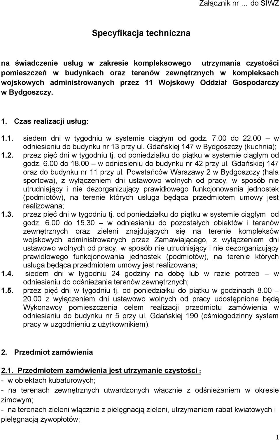 Gdańskiej 147 w Bydgoszczy (kuchnia); 1.2. przez pięć dni w tygodniu tj. od poniedziałku do piątku od godz. 6.00 do 18.00 w odniesieniu do budynku nr 42 przy ul.