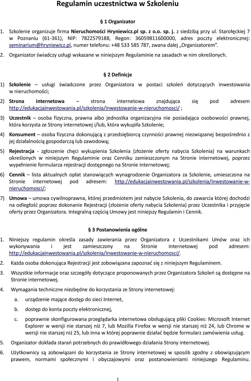 Organizator świadczy usługi wskazane w niniejszym Regulaminie na zasadach w nim określonych.