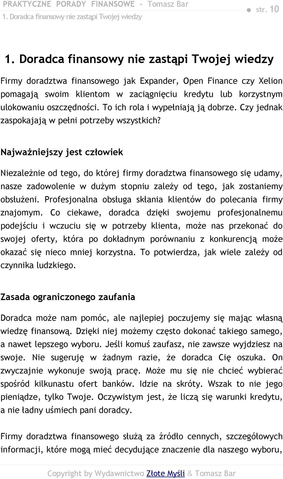 To ich rola i wypełniają ją dobrze. Czy jednak zaspokajają w pełni potrzeby wszystkich?