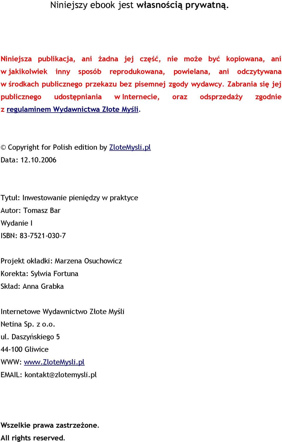 wydawcy. Zabrania się jej publicznego udostępniania w Internecie, oraz odsprzedaży zgodnie z regulaminem Wydawnictwa Złote Myśli. Copyright for Polish edition by ZloteMysli.pl Data: 12.10.