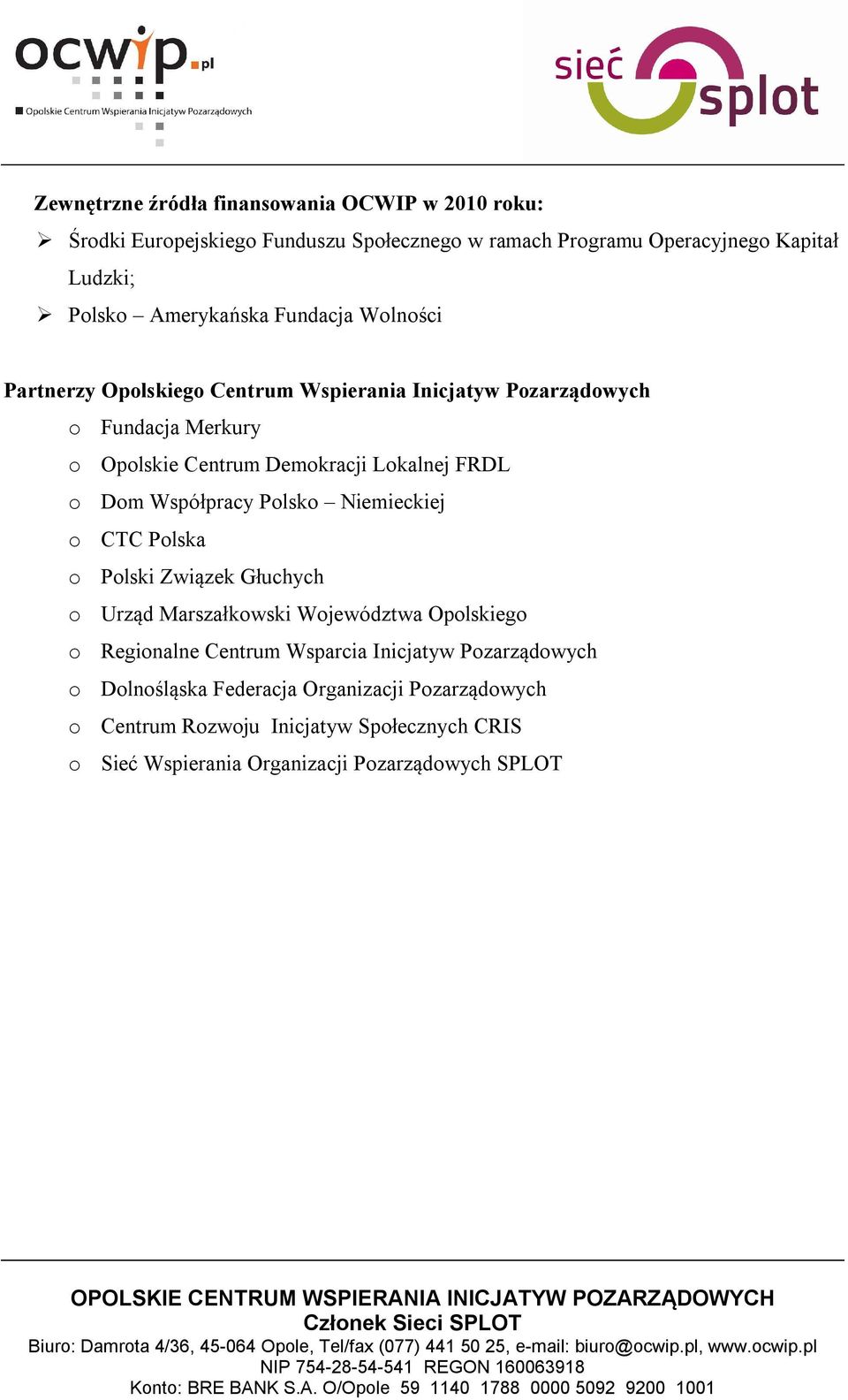 FRDL o Dom Współpracy Polsko Niemieckiej o CTC Polska o Polski Związek Głuchych o Urząd Marszałkowski Województwa Opolskiego o Regionalne Centrum Wsparcia