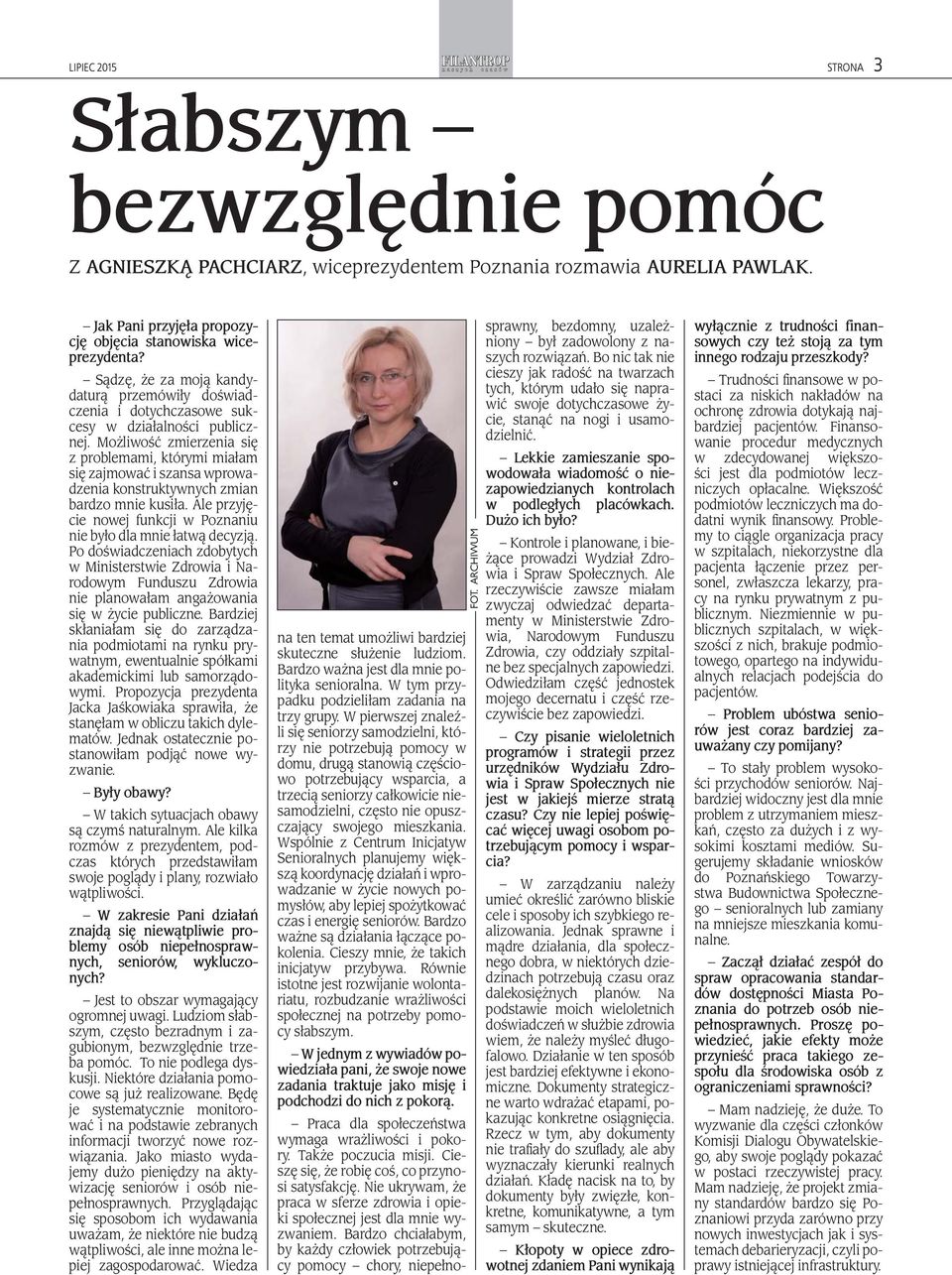 Możliwość zmierzenia się z problemami, którymi miałam się zajmować i szansa wprowadzenia konstruktywnych zmian bardzo mnie kusiła.