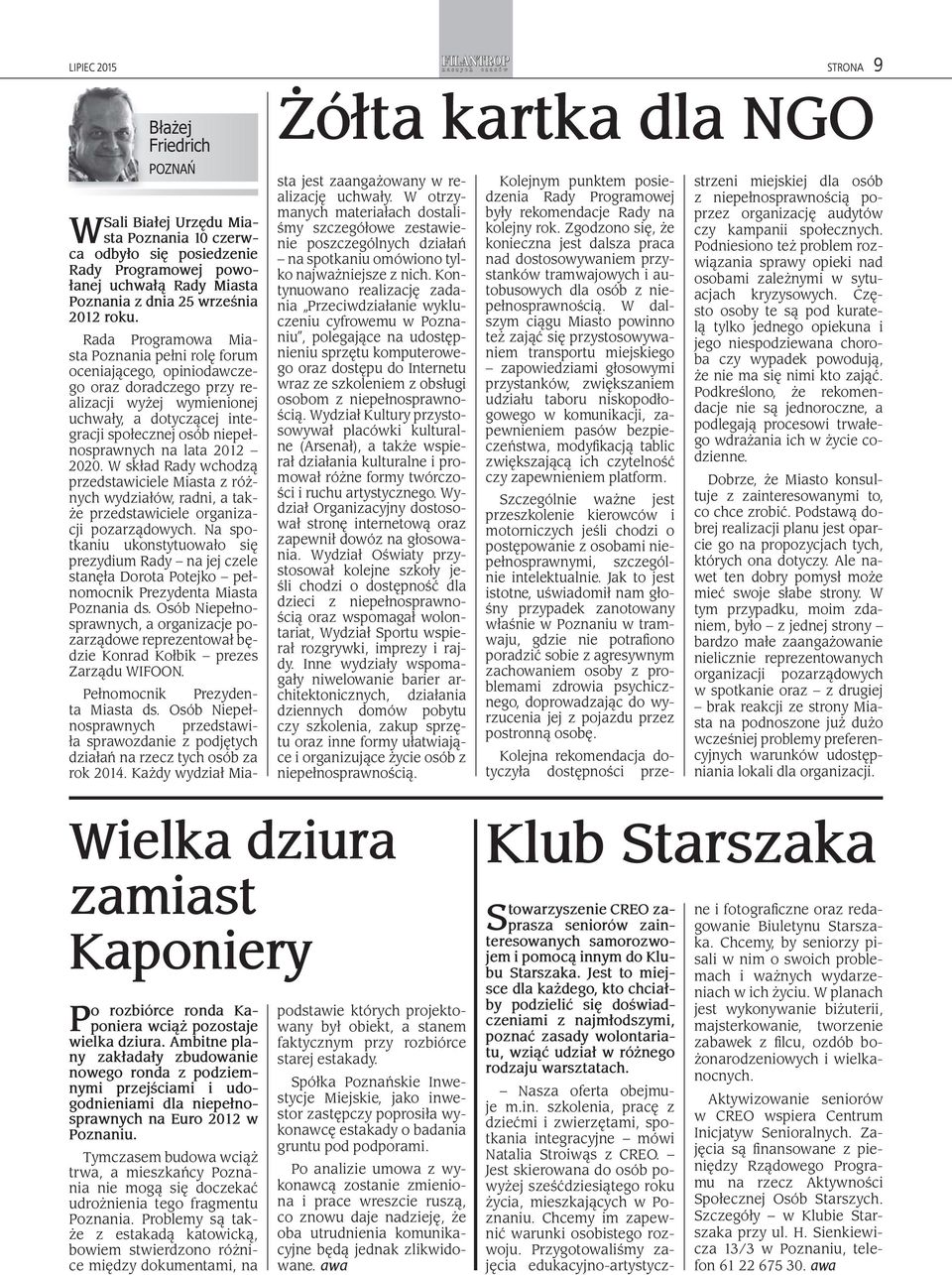 lata 2012 2020. W skład Rady wchodzą przedstawiciele Miasta z różnych wydziałów, radni, a także przedstawiciele organizacji pozarządowych.