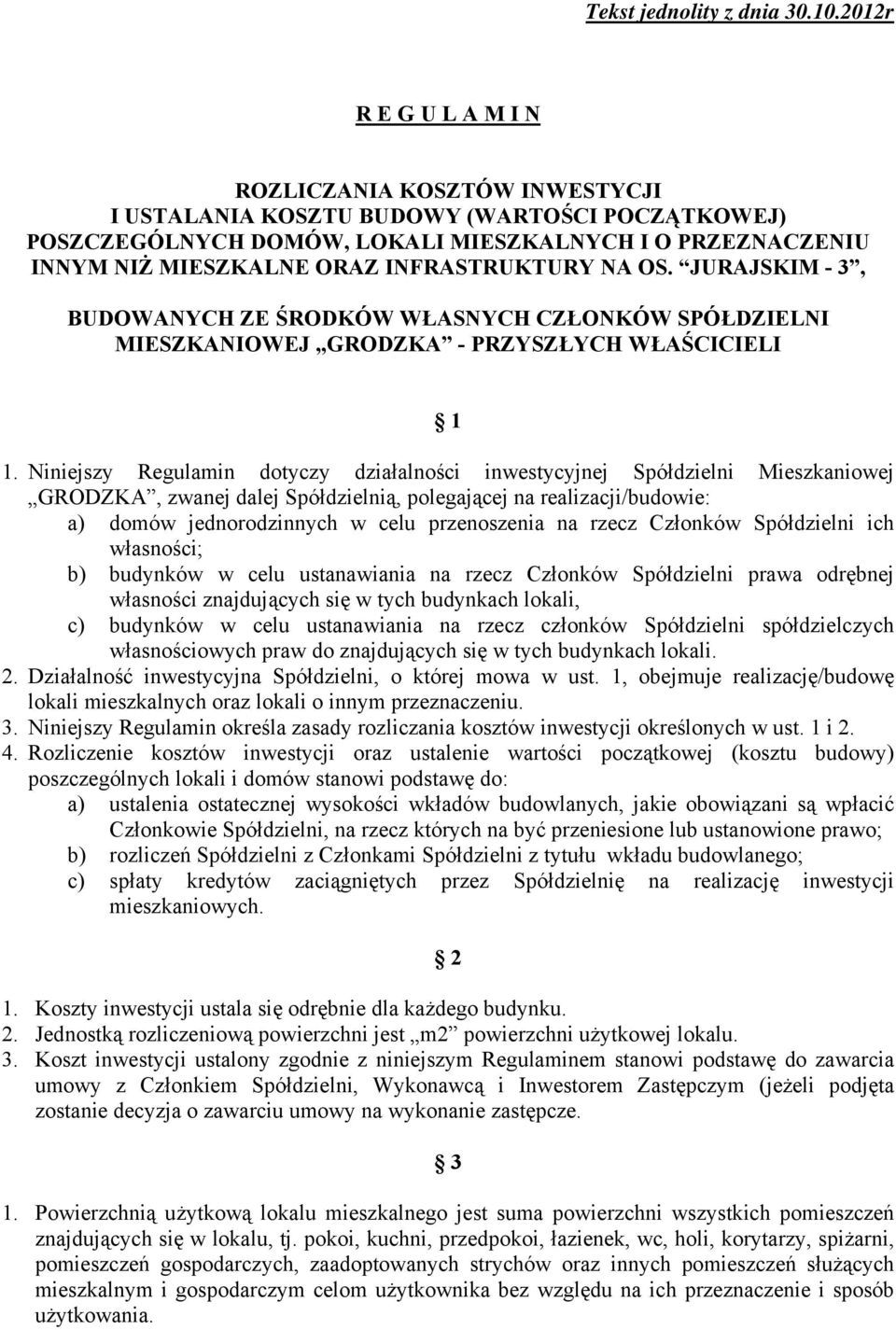 INFRASTRUKTURY NA OS. JURAJSKIM - 3, BUDOWANYCH ZE ŚRODKÓW WŁASNYCH CZŁONKÓW SPÓŁDZIELNI MIESZKANIOWEJ GRODZKA - PRZYSZŁYCH WŁAŚCICIELI 1 1.