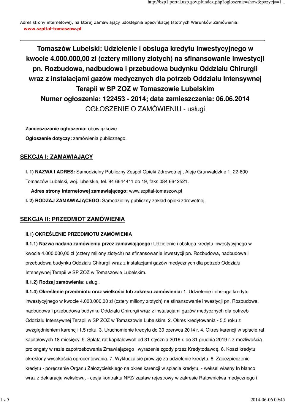 Rozbudowa, nadbudowa i przebudowa budynku Oddziału Chirurgii wraz z instalacjami gazów medycznych dla potrzeb Oddziału Intensywnej Terapii w SP ZOZ w Tomaszowie Lubelskim Numer ogłoszenia: